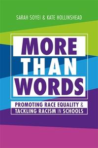 More Than Words: Promoting Race Equality and Tackling Racism in Schools di Sarah Soyei, Kate Hollinshead edito da JESSICA KINGSLEY PUBL INC