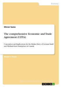 The comprehensive Economic and Trade Agreement (CETA) di Olivier Samo edito da GRIN Verlag