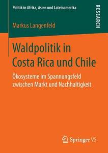 Waldpolitik in Costa Rica und Chile di Markus Langenfeld edito da Springer Fachmedien Wiesbaden