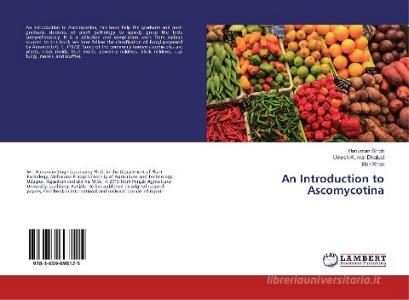 An Introduction to Ascomycotina di Hanuman Singh, Umesh Kumar Dhakad, Irfan Khan edito da LAP Lambert Academic Publishing