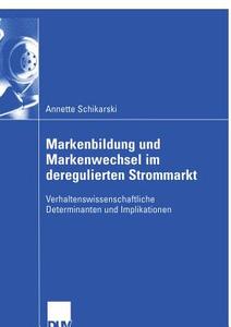 Markenbildung und Markenwechsel im deregulierten Strommarkt di Annette Schikarski edito da Deutscher Universitätsvlg