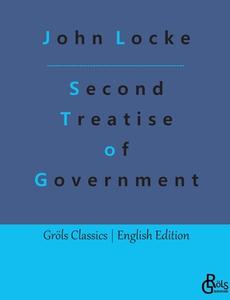 Second Treatise of Government di John Locke edito da Gröls Verlag