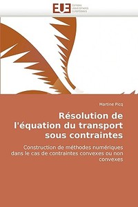 Résolution de l'équation du transport sous contraintes di Martine Picq edito da Editions universitaires europeennes EUE