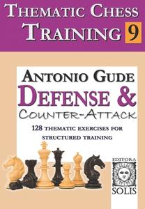 Thematic Chess Training: Book 9 - Defense and Counter-Attack di Antonio Gude edito da LIGHTNING SOURCE INC