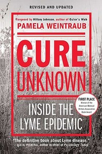 Cure Unknown: Inside the Lyme Epidemic di Pamela Weintraub edito da Griffin