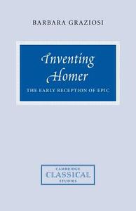 Inventing Homer di Barbara Graziosi edito da Cambridge University Press