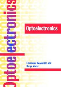 Optoelectronics di Emmanuel Rosencher, Borge Vinter edito da Cambridge University Press