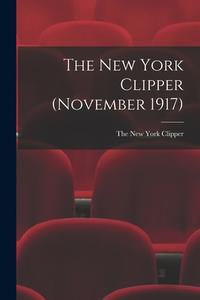 The New York Clipper (November 1917) edito da LIGHTNING SOURCE INC
