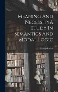 Meaning And NecessityA Study In Semantics And Modal Logic di Rudolf Carnap edito da LEGARE STREET PR