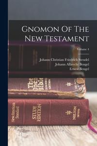 Gnomon Of The New Testament; Volume 4 di Johann Albrecht Bengel, Ernest Bengel edito da LEGARE STREET PR