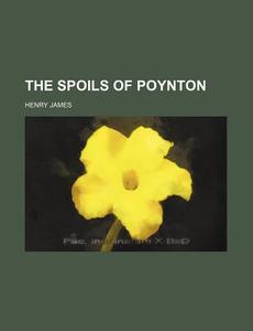 The Spoils Of Poynton di Henry James edito da Rarebooksclub.com