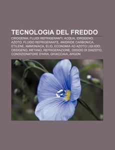 Tecnologia Del Freddo: Criogenia, Fluidi di Fonte Wikipedia edito da Books LLC, Wiki Series