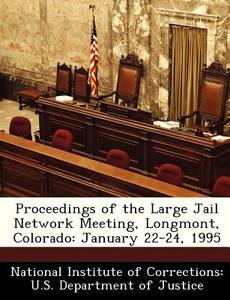 Proceedings Of The Large Jail Network Meeting, Longmont, Colorado edito da Bibliogov