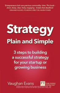 Strategy Plain and Simple di Vaughan Evans edito da Pearson Education Limited