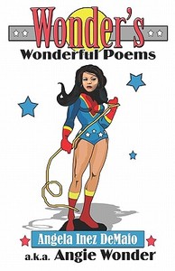 Wonder's Wonderful Poems di Angela Inez Demaio, Angela Inez Demaio a. K. a. Angie Wonder edito da PUBLISHAMERICA