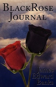 Blackrose Journal di James Edward Banks edito da America Star Books