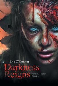 Darkness Reigns di Eric O'Connor edito da Trafford Publishing