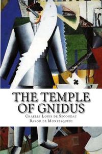 The Temple of Gnidus di Charles Louis De S Baron De Montesquieu edito da Createspace