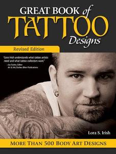 Great Book of Tattoo Designs, Revised Ed di Lora S. Irish edito da Fox Chapel Publishing