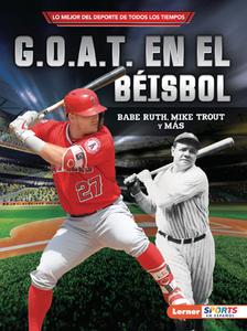 G.O.A.T. En El Béisbol (Baseball's G.O.A.T.): Babe Ruth, Mike Trout Y Más di Jon M. Fishman edito da EDICIONES LERNER