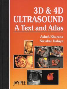 3D and 4D Ultrasound: A Text and Atlas di Ashok Khurana, Khurana Ashok, Dahiya Nirvikar edito da Anshan Pub