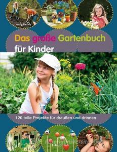 Das große Gartenbuch für Kinder di Jenny Hendy edito da Haupt Verlag AG