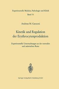 Kinetik und Regulation der Erythrocytenproduktion di A. M. Ganzoni edito da Springer Berlin Heidelberg