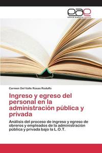 Ingreso y egreso del personal en la administración pública y privada di Carmen Del Valle Rosas Rodulfo edito da EAE