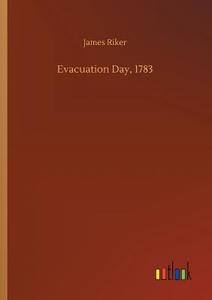 Evacuation Day, 1783 di James Riker edito da Outlook Verlag