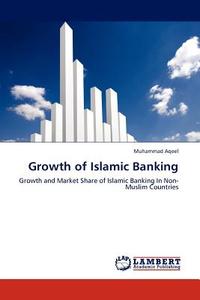 Growth of Islamic Banking di Muhammad Aqeel edito da LAP Lambert Acad. Publ.