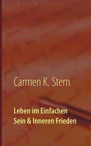 Leben Im Einfachen Sein & Inneren Frieden di Carmen K Stern edito da Books On Demand