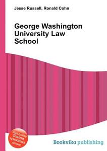 George Washington University Law School di Jesse Russell, Ronald Cohn edito da Book On Demand Ltd.