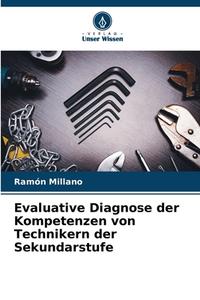 Evaluative Diagnose der Kompetenzen von Technikern der Sekundarstufe di Ramón Millano edito da Verlag Unser Wissen