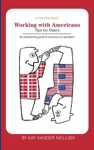 A fun flip book: Working with Americans and Working with Danes di Kay Xander Mellish edito da Books on Demand