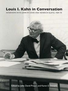 Louis I. Kahn in Conversation - Interviews with John W. Cook and Heinrich Klotz, 1969-70 di Jules David Prown edito da Yale University Press