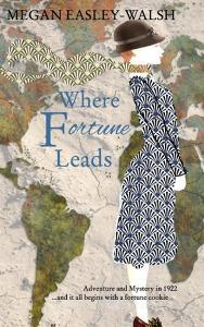 Where Fortune Leads di Megan Easley-Walsh edito da Blurb