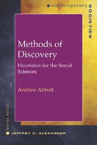 Methods of Discovery - Heuristics for the Social Sciences di Andrew Abbott edito da W. W. Norton & Company