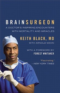 Brain Surgeon: A Doctor's Inspiring Encounters with Mortality and Miracles di Keith Black, Arnold Mann edito da WELLNESS CENTRAL