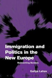 Immigration and Politics in the New Europe di Gallya Lahav edito da Cambridge University Press