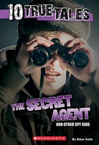 10 True Tales: Secret Agent di Allan Zullo edito da SCHOLASTIC