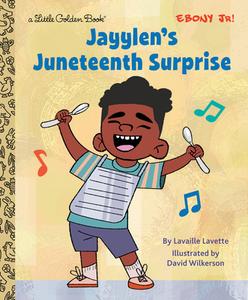 Jayylen's Juneteenth Surprise (Presented by Ebony Jr.) di Lavaille Lavette edito da GOLDEN BOOKS PUB CO INC