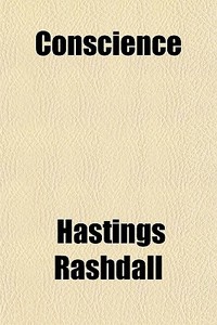 Conscience & Christ; Six Lectures On Christian Ethics di Hastings Rashdall edito da General Books Llc