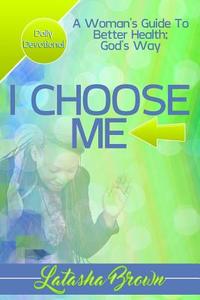 I Choose Me di Latasha Brown edito da Lulu.com