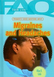 Frequently Asked Questions about Migraines and Headaches di Allan B. Cobb edito da Rosen Publishing Group