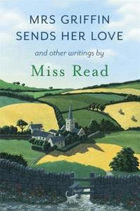 Mrs Griffin Sends Her Love di Miss Read edito da Orion Publishing Co
