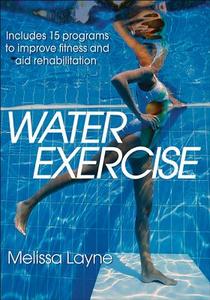 Water Exercise di Melissa Layne edito da Human Kinetics Publishers