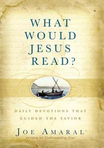 What Would Jesus Read?: Daily Devotions That Guided the Savior di Joe Amaral edito da FAITHWORDS