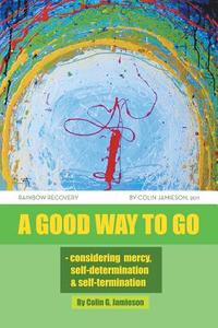 A Good Way to Go di Colin G. Jamieson edito da Xlibris