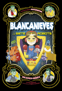 Blancanieves Y Los Siete Robots: Una Novela Gráfica di Louise Simonson edito da STONE ARCH BOOKS