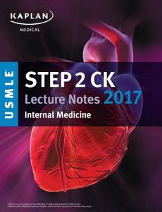 Usmle Step 2 Ck Lecture Notes 2017: Internal Medicine di Kaplan Medical edito da Kaplan Publishing
